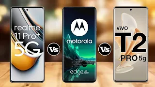 Realme 11 Pro plus Vs Moto Edge 40 Neo Vs Vivo T2 Pro #Pn52tech.