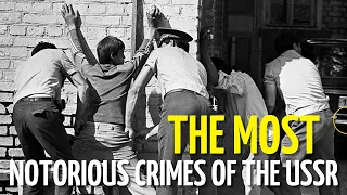 The most notorious crimes of the USSR