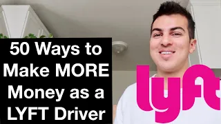 50 WAYS TO MAKE MORE MONEY AS A LYFT DRIVER!