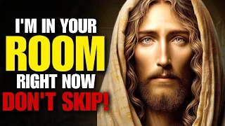 😫God Says~ Child I'm in Your ROOM Right Now, Don't Skip Me🙏 | God Message Today | Jesus Affirmations