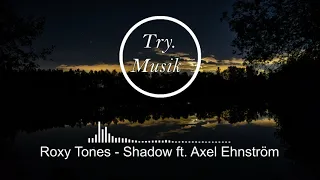 Roxy Tones - Shadow ft. Axel Ehnström [1Hour]