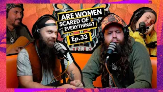 Are Women Scared of Everything? | Ep.33 | Ninjas Are Butterflies