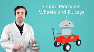 Simple Machines: Wheels and Pulleys - General Science for Kids!