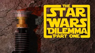 The Star Wars Dilemma: Part One