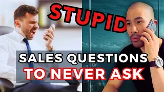 Never Ask These 10 Stupid Sales Questions