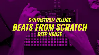 Beats From Scratch - Synthstrom Deluge (Deep House)