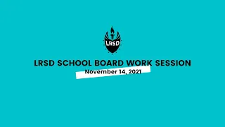 LRSD Board Work Session November 14, 2021