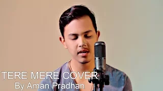Tere Mere - Chef ( Hindi Cover ) By Aman Pradhan  | Armaan Malik | Latest Hindi Song 2018
