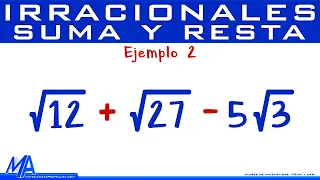 Suma y resta de irracionales - radicales | Ejemplo 2