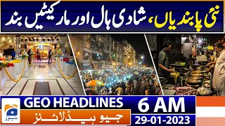 Geo News Headlines 6 AM - New restrictions, marriage halls and markets closed at 10 | 29th Jan 2023