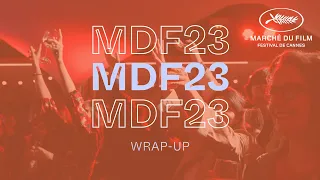 MDF23 Wrap-Up | Marché du Film 2023 Highlights