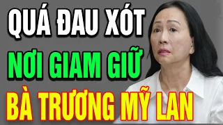 BÍ MẬT Động Trời Bên Trong "NƠI GIAM GIỮ" Bà TRƯƠNG MỸ LAN Khiến Ai Cũng Đau Xót?