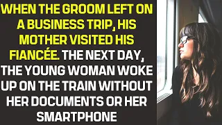 Groom left on a business trip, his mother visited his fiancée and young woman woke up on the train