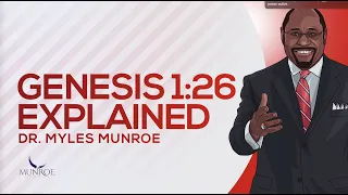 Genesis 1:26 Explained | Dr. Myles Munroe