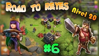 Road To Reyes / Ep.6 / Nivel 20 / Clash Of Clans / Coc
