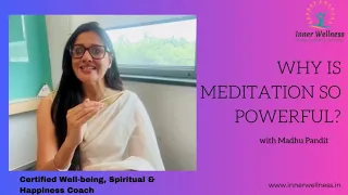 Why is meditation so powerful | Meditate with Madhu Pandit | Inner Wellness