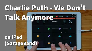 Charlie Puth - We Don't Talk Anymore on iPad(GarageBand)//ガレージバンドiOSで作ってみた 【DTM】