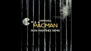 Hardwell - PACMAN (Roni Martinez Remix)