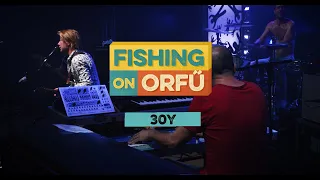 30Y - Fishing on Orfű 2019 (Teljes koncert)