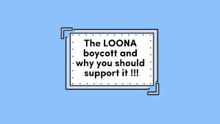 The LOONA boycott and why you should support it!!