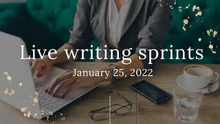 Live Writing Sprints | January 25, 2022