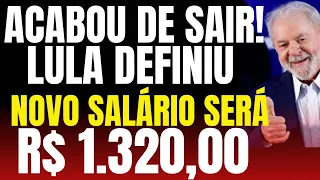 ACABA DE SAIR - Lula Definiu Valor do salário Para 2023 em R$ 1.320,00.