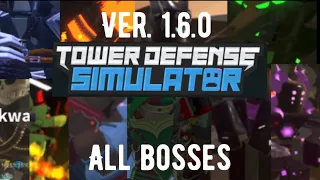 TDS all bosses currently in the game (ver 1.6.0)