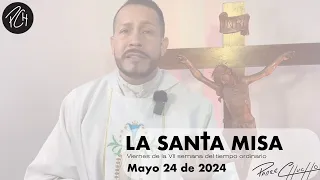 Padre Chucho - La Santa Misa (Viernes 24 de Mayo)