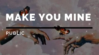 Make You Mine - PUBLIC (Lyrics/tradução)