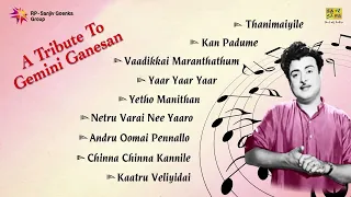 A Tribute to Gemini Ganesan | Tamil Jukebox | Thanimayile | Kan Padume | Vaadikkai Maranthathum