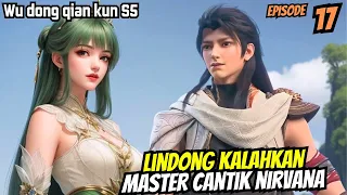 LIN DONG KALAHKAN MASTER CANTIK NIRVANA | WU DONG QIAN KUN SEASON 5 EPISODE 17