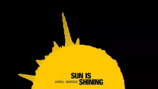 Axwell / Ingrosso - Sun Is Shining