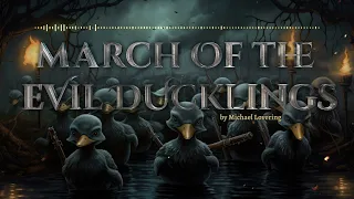 ♫ March of the Evil Ducklings (Dark Fantasy Orchestra Music)