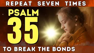 Psalm 35 Say This Prayer To Break The Bonds