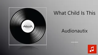 Audionautix - What Child Is This