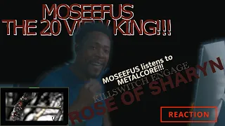 MOSEEFUS listens to METALCORE!!!  KILLSWITCH ENGAGE - ROSE OF SHARYN #reaction #moseefus