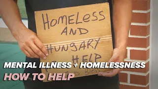 Mental illness and homelessness, how to help