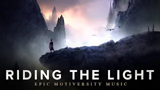 Best Epic Music | Riding the Light | Epic Motiversity Music