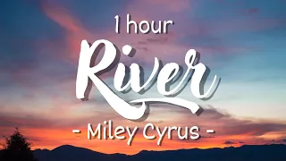 [1 hour - Lyrics] Miley Cyrus - River