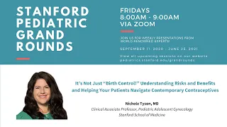 Stanford Pediatric Grand Rounds: It’s Not Just “Birth Control!”