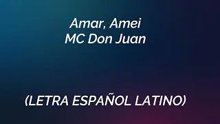 MC Don Juan - Amar, Amei (LETRA ESPAÑOL LATINO)🐿️🐿️
