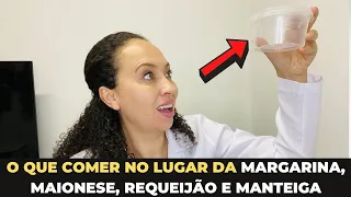 O QUE COMER NO LUGAR DA MARGARINA, MAIONESE, REQUEIJÃO E MANTEIGA | Nutri Vanessa Gaudiano