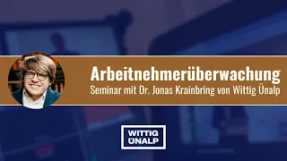 Arbeitnehmerüberwachung - Seminar von Wittig Ünalp