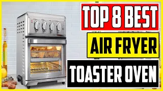 Best Air Fryer Toaster Oven 2023 Top 8 Oven Combo Picks