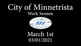 2021.03.01 Minnetrista Work Session