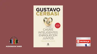 Casais inteligentes enriquecem juntos - Audiobook Completo - Gustavo Cerbasi