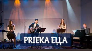 PRIEKA EĻĻA (LIVE no slavēšanas dziesmu vakara)