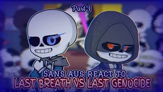 Sans aus react to Last breath vs Last Genocide || Part 1 [Request]