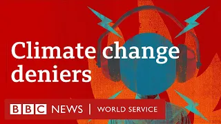 Four tactics used to dismiss climate change – BBC World Service, The Denial Files