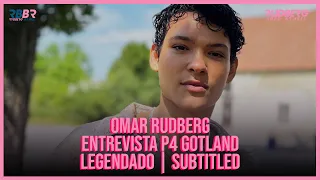 Omar Rudberg Entrevista P4 Gotland [Legendado PT-BR] [English Subtitles]